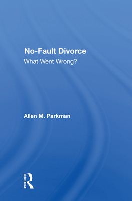 No-fault Divorce: What Went Wrong? - Parkman, Allen M