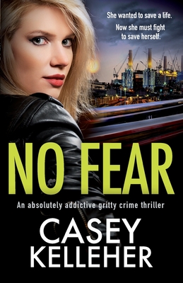 No Fear: An absolutely addictive gritty crime thriller - Kelleher, Casey