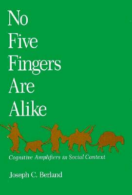 No Five Fingers Are Alike: Cognitive Amplifiers in Social Context - Berland, Joseph C