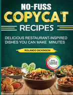 No-Fuss Copycat Recipes: Delicious Restaurant-Inspired Dishes You Can Make Minutes