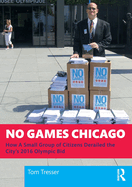 No Games Chicago: How A Small Group of Citizens Derailed the City's 2016 Olympic Bid