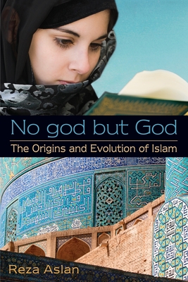 No god but God: The Origins and Evolution of Islam - Aslan, Reza
