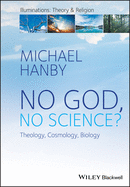No God, No Science: Theology, Cosmology, Biology