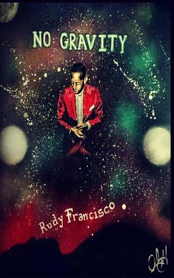 No Gravity - Francisco, Rudy K