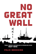 No Great Wall: Trade, Tariffs, and Nationalism in Republican China, 1927-1945