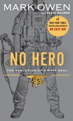 No Hero: The Evolution of a Navy Seal - Owen, Mark, and Maurer, Kevin