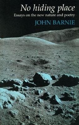 No Hiding Place: Essays on the New Nature and Poetry - Barnie, John