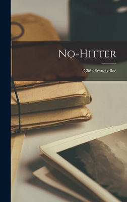 No-hitter - Bee, Clair Francis 1900-