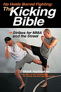 No Holds Barred Fighting: The Kicking Bible: Strikes for MMA and the Street
