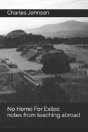 No Home For Exiles: notes from teaching abroad