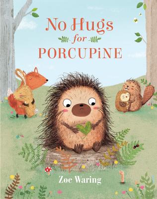 No Hugs for Porcupine - Waring, Zoe