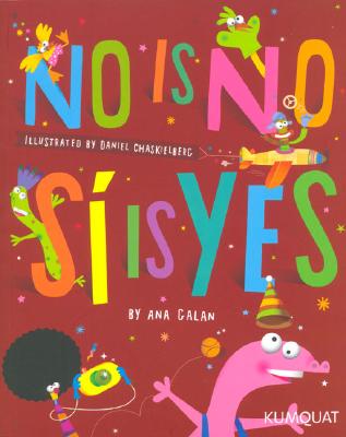 No Is No, Si Is Yes - Galan, Ana, and Longo, Alejandra (Editor), and Chaskielberg, Daniel (Illustrator)