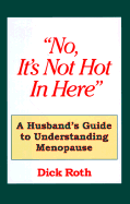 No, It's Not Hot in Here: A Husbands Guide to Understanding Menopause