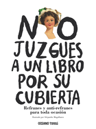 No Juzgues a Un Libro Por Su Cubierta. Refranes Y Anti-Refranes Para Toda Ocasi?n