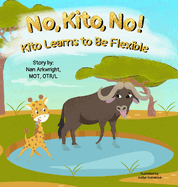 No, Kito, No!: Kito Learns to Be Flexible