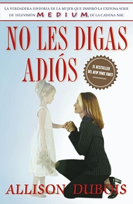 No Les Digas Adios (Don't Kiss Them Good-Bye) - DuBois, Allison, and Amador, Omar (Translated by)