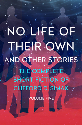 No Life of Their Own: And Other Stories - Simak, Clifford D, and Wixon, David W (Introduction by)