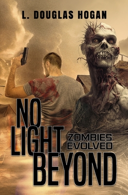 No Light Beyond: A Post-Atomic Tale of Survival - Horton, Franklin (Introduction by), and Hopf, G Michael (Introduction by), and Hogan, L Douglas