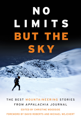 No Limits But the Sky: The Best Mountaineering Stories from Appalachia Journal - Woodside, Christine (Editor)
