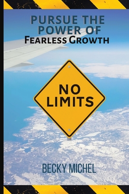 No Limits: Pursue the Power of Fearless Growth - Michel, Becky