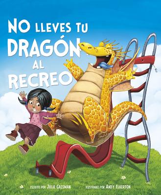 No Lleves Tu Dragn Al Recreo - Gassman, Julie, and Aparicio Publishing LLC, Aparicio Publishing (Translated by)