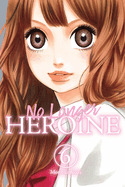 No Longer Heroine, Vol. 6: Volume 6