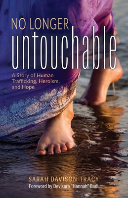 No Longer Untouchable: A Story of Human Trafficking, Heroism, and Hope - Davison-Tracy, Sarah