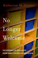 No Longer Welcome: The Epidemic of Expulsion from Early Childhood Education