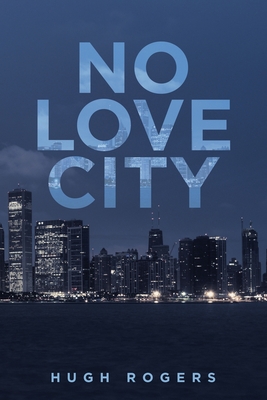 No Love City - Rogers, Hugh