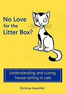 No Love for the Litter Box?: Understanding and curing house-soiling in cats