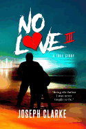 No Love III: Being the Father I Was Never Taught to Be.