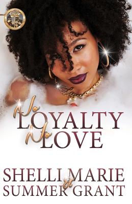 No Loyalty, No Love - Grant, Summer, and Marie, Shelli