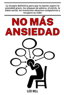 No ms ansiedad: La terapia para superar ansiedad grave, estr?s, fobia social y trastornos