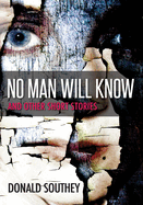 No Man Will Know: And Other Stories