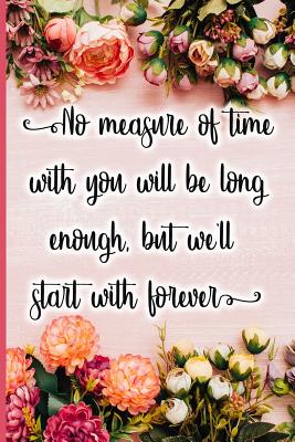 No Measure of Time with You Will Be Long Enough, But We'll Start with Forever - Maxwell, Jane