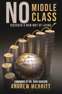 No Middle Class: Discover a New Way of Living - Merritt, Andrew