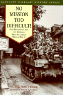 No Mission Too Difficult!: Old Buddies of the 1st Division Tell All about World War II - Finke, Blythe Foote