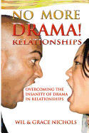 No More Drama Relationships: Overcoming the Insanity of Drama in Relationships