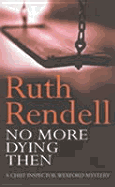 No More Dying Then - Rendell, and Rendell, Ruth