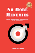 No More Menemies: Getting beyond the fear and frustration of the gender wars