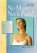 No More Neck Pain!: 9-Step Program for Your Neck, Shoulders & Head