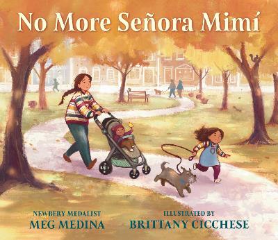 No More Seora Mim: A celebration of caregivers from the 2023-2024 National Ambassador for Young People's Literature and Newbery Award-winning author Meg Medina. - Medina, Meg