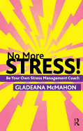 No More Stress!: Be your Own Stress Management Coach