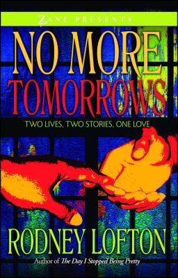 No More Tomorrows: Two Lives, Two Stories, One Love - Lofton, Rodney