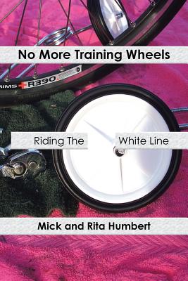 No More Training Wheels: Riding the White Line - Humbert, Mick And Rita