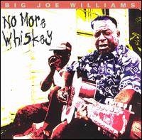 No More Whiskey - Big Joe Williams