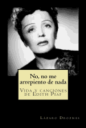 No, No Me Arrepiento de NADA: Vida y Canciones de Edith Piaf