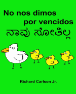 No nos dimos por vencidos: Libro ilustrado para nios Espaol (Espaa)-Kannada (Edicin bilinge) (www.rich.center)