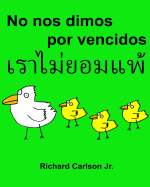 No nos dimos por vencidos: Libro ilustrado para nios Espaol (Espaa)-Tailands (Edicin bilinge) (www.rich.center)