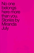 No One Belongs Here More Than You: Stories - July, Miranda